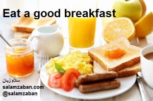 Eat a good breakfast