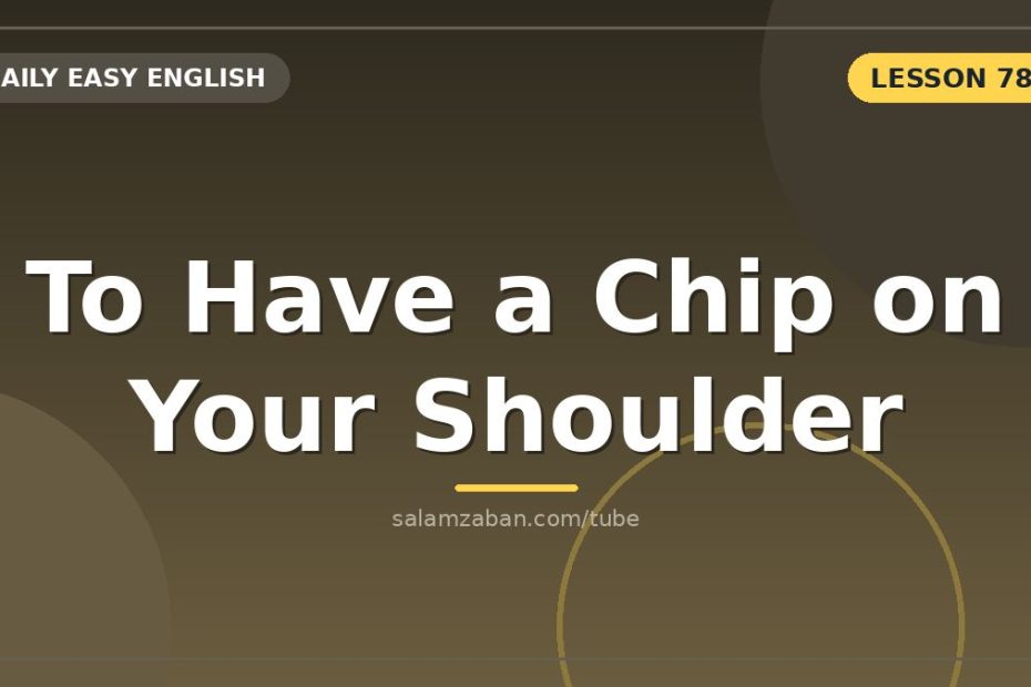 معنی chip on your shoulder