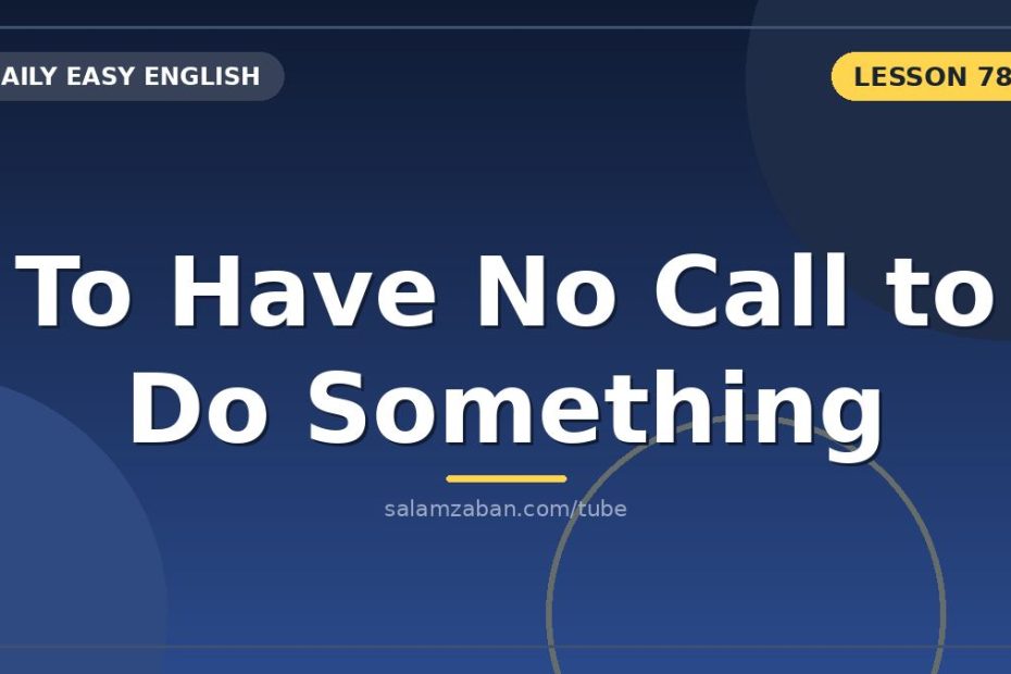 معنی have no call to