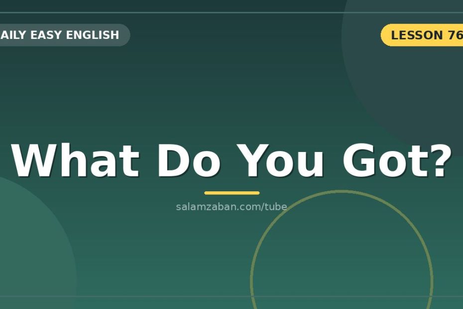 معنی what do you got