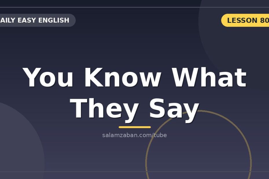 معنی you know what they say